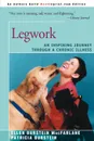 Legwork. An Inspiring Journey Through a Chronic Illness - Patricia Burstein, Ellen Burstein MacFarlane, Ellen Burstein MacFarlane