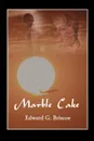 Marble Cake - Edward G. Briscoe