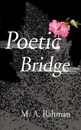 Poetic Bridge - M. A. Rahman