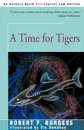 A Time for Tigers - Robert F. Burgess