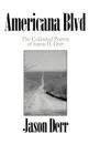 Americana Blvd. The Collected Poems of Jason H. Derr - Jason Derr