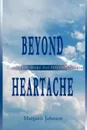 Beyond Heartache. Comfort & Hope for Hurting People - Margaret Johnson