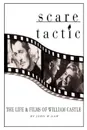 Scare Tactic. The Life & Films of William Castle - John W. Law
