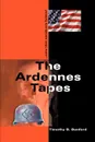 The Ardennes Tapes. Pray That Somebody Listens! - Timothy B. Benford