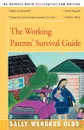 The Working Parents' Survival Guide - Sally Wendkos Olds