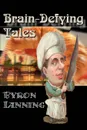 Brain-Defying Tales - Byron Lanning