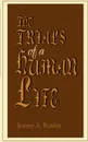 The Trials of a Human Life - Jeremy A. Burden