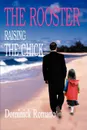 The Rooster Raising the Chick - Dominick R. Romano