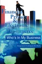 Financial Privacy & Electronic Commerce. Who's in My Business - Benjamin E. III Robinson