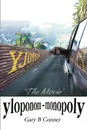 Yloponom--Monopoly. The Movie - Gary B. Conner