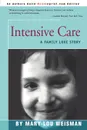 Intensive Care. A Family Love Story - Mary Lou Weisman