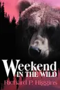 Weekend in the Wild - Richard P. Higgins