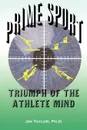 Prime Sports. Triumph of the Athlete Mind - Jim Taylor