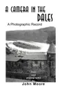 A Camera in the Dales. A Photographic Record - John Moore