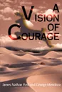 A Vision of Courage - James Nathan Post, George III Mendoza