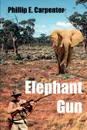 Elephant Gun - Phillip E. Carpenter