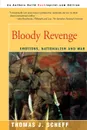 Bloody Revenge. Emotions, Nationalism and War - Thomas J. Scheff