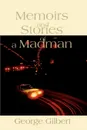 Memories and Stories of a Madman - George Gilbert