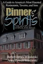 Dinner and Spirits. A Guide to America's Most Haunted Restaurants, Taverns, and Inns - Robert James Wlodarski, Anne Powell Wlodarski