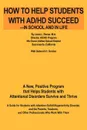 How to Help Students with AD/HD Succeed--In School and in Life. A New, Positive Program That Helps Students with Attentional Disorders Survive and Thr - Deborah H Gordeon