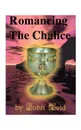 Romancing the Chalice - John Reid