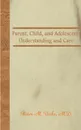 Parent, Child, and Adolescent. Understanding and Care - Victor M. Uribe