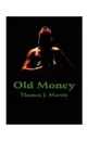 Old Money - Thomas J. Martin