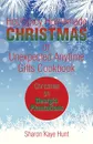 Hot/Spicy Homemade Christmas or Unexpected Anytime Gifts Cookbook. Christmas on Georgia Plantations - Sharon Kaye Hunt