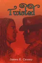 Twisted - James E. Causey