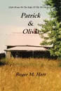 Patrick & Olivia. Little House by the Edge of the Woods Series - Roger M. Hart