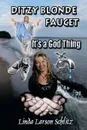 Ditzy Blonde Faucet- It's a God Thing - Linda Larson Schlitz