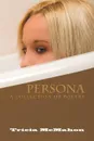 Persona. A Collection of of Poetry - Tricia McMahon