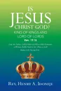 IS JESUS CHRIST GOD?. God, the Father, Called Him God. What Other Testimony or Witness Do We Need to See Him as God? - Rev Henry A. Idonije