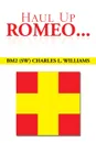 Haul Up Romeo... - Bm2 (Sw) Charles L. Williams