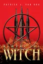 Beware the Witch - Patrick J. Van Ora