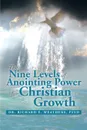 The Nine Levels of Anointing Power for Christian Growth - Richard E. Weathers, Psyd Dr Richard E. Weathers