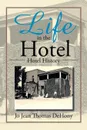 Life in the Hotel. Hotel History - Jo Jean Thomas Dehony