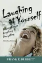 Laughing at Yourself. About Almost Anything and Everything - Frank E. Burdett