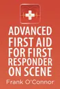 Advanced First Aid for First Responder on Scene - Frank O'Connor