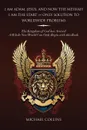 I Am Adam, Jesus, and Now the Messiah I Am the Start and Only Solution to Worldwide Problems. The Kingdom of God Has Arrived; A Whole New World Can on - Michael Collins