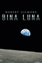 Bina Luna - Robert Gilmore