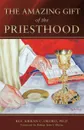 The Amazing Gift of the Priesthood - Rev Fr Kieran C. Okoro Phd