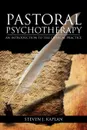Pastoral Psychotherapy. An Introduction to the Clinical Practice - Chaplain Steven J. Ph. D. Kaplan
