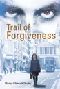 Trail of Forgiveness - Marilyn Ellsworth Shelley