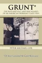 Grunt. The Rise and Fall (and Rise Again?) of an American Working Class Stiff - Peter Michael Cox