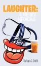 Laughter. A Merry Medicine - Barbara J. Smith