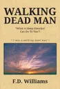 Walking Dead Man. What a Sleep Disorder Can Do to You! - F. D. Williams