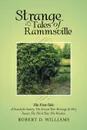 Strange Tales of Rammsville. The First Tale: A Search for Sanity, the Second Tale: Revenge So Very Sweet, the Third Tale: The Voiceless - Robert D. Williams