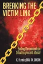 Breaking the Victim Link. Ending the connection between you and abuse! - RN CMSRN K. Running BSN