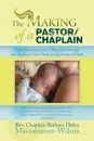 The Making of a Pastor/Chaplain. Faith Development as Revealed Through the Author's Own Story and Journey of Faith - Barbara Maisonneuve-Wilson, Barbara Helen Maisonneuve-Wilson